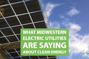 What Midwestern Electric Utilities Are Saying About Clean Energy