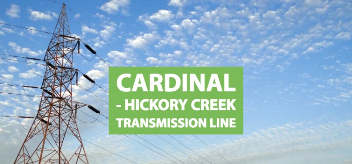 Cardinal-Hickory Creek Transmission Line is a Necessary Improvement and will Enable Renewable Energy