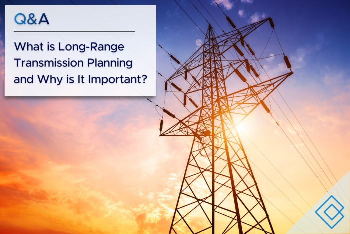 Q&A: What is Long-Range Transmission Planning and Why is It Important?