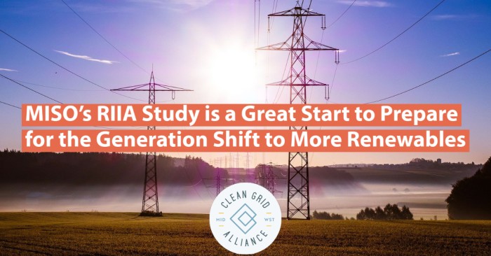 MISO’s RIIA Study is a Great Start to Prepare for the Generation Shift to More Renewables 