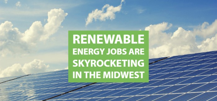 Renewable Energy Jobs Are Skyrocketing in the Midwest