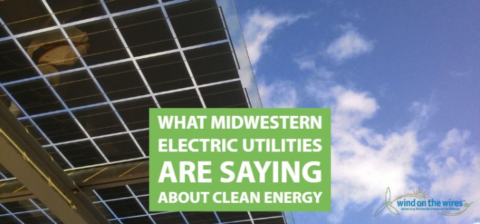 What Midwestern Electric Utilities Are Saying About Clean Energy